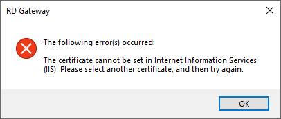 The certificate cannot be set in Internet Information Services (IIS). Please select another certificate, and then try again.